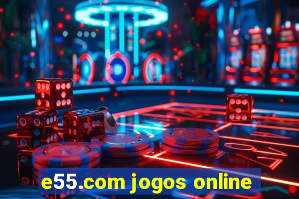 e55.com jogos online